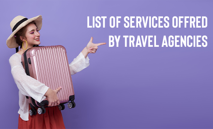 List Of Services Offred By Travel Agencies